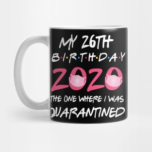 26th birthday 2020 the one where i was quarantined Mug